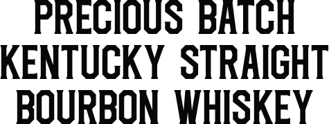 Precious Batch Kentucky Straight Bourbon Whiskey Precious Batch Kentucky Straight Bourbon Whiskey